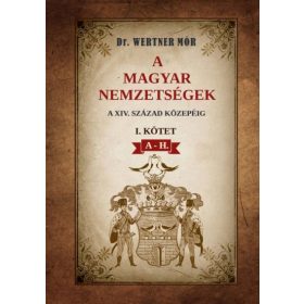   Dr. Wertner Mór: A magyar nemzetségek a XIV. század közepéig I. kötet A-H.