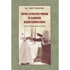   Dr. Liszt Nándor: Népies gyógyító-módok és babonák Hajdúvármegyében