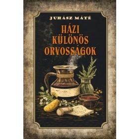 Juhász Máté: Házi különös orvosságok