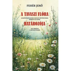 Fehér Jenő: A tavaszi flóra határozója