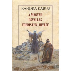 Kandra Kabos: A maygar ősvallás többisten-hívése
