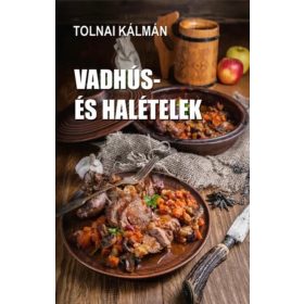 Tolnai Kálmán: Vadhús- és halételek
