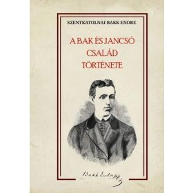   Szentkatolnai Bakk Endre: A Bak és Jancsó család története