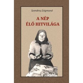 Szendrey Zsigmond: A nép élő hitvilága