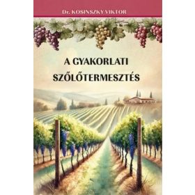 Dr. Kosinszky Viktor: A gyakorlati szőlőtermesztés