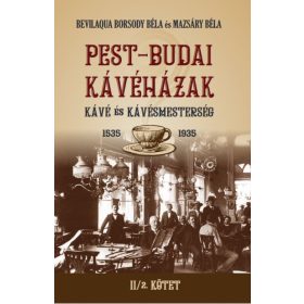   Bevilaqua Borsody Béla, Mazsáry Béla: PEST-BUDAI KÁVÉHÁZAK II/2. kötet