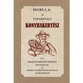 Pecht J. A.: A tapasztalt konyhakertész