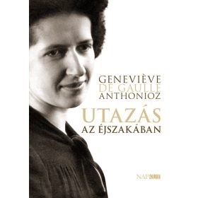 Genevieve de Gaulle Anthonioz: Utazás az éjszakában
