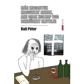   Bali Péter: Már megadtuk magunkat annak, ami csak holnap fog bennünket elnyelni