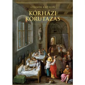 Adamek Katalin: Kórházi körutazás