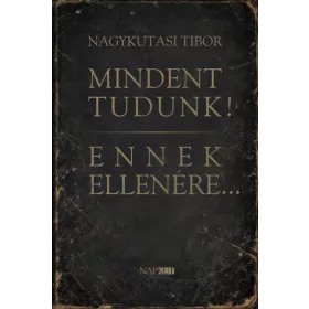 Nagykutasi Tibor: Mindent tudunk! Ennek ellenére...