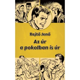 Rejtő Jenő: Az úr a pokolban is úr