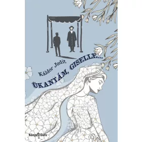 KÁLDOR JUDIT: ÜKANYÁM, GISELLE...