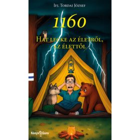   Ifj. Tordai József: 1160 - Hat lecke az életről, az élettől