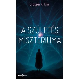 Császár K. Éva: A születés misztériuma