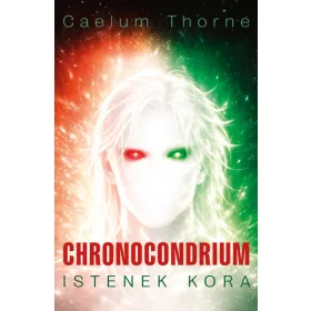 Caelum Thorne: Chronocondrium - Istenek kora