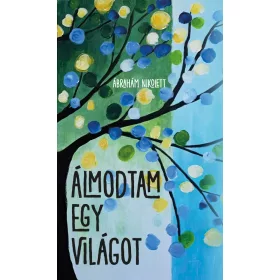 Ábrahám Nikolett: Álmodtam egy világot