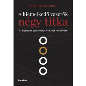 Patrick Lencioni: A kiemelkedő vezetők négy titka
