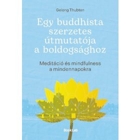   Gelong Thubten: Egy buddhista szerzetes útmutatója a boldogsághoz