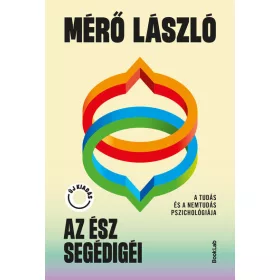   Mérő László: Az ész segédigéi - A tudás és a nemtudás pszichológiája