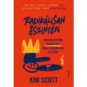 Kim Scott: Radikálisan őszintén