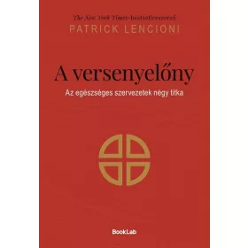   Patrick Lencioni: A versenyelőny - Az egészséges szervezetek négy titka