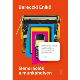   Bereczki Enikő: Generációk a munkahelyen - Konfliktusok helyett együttműködés többgenerációs csapatokban