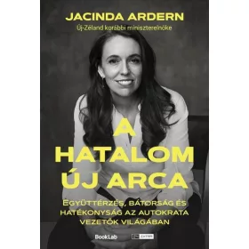   Jacinda Ardern: A hatalom új arca - Együttérzés, bátorság és hatékonyság az autokrata vezetők világában - 24.hu könyvek