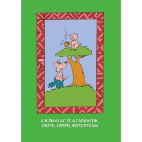   Varsányi József: A kis malac és a farkasok, Üssed, üssed, botocskám - Magyar népmesék