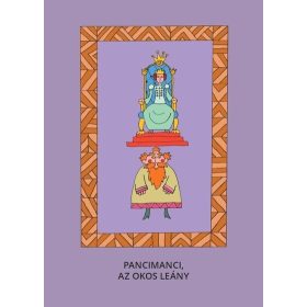   Varsányi József: Pancimanci, Az okos leány - Magyar népmesék