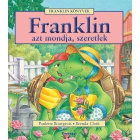 Paulette Bourgeois: Franklin azt mondja, szeretlek