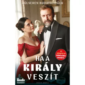 BUDAYICIOGLU, GÜLSEREN: HA A KIRÁLY VESZÍT