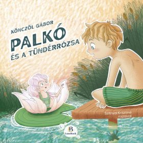 Könczöl Gábor: Palkó és a Tündérrózsa