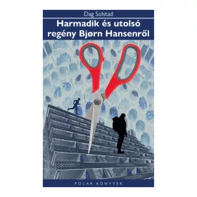  Dag Solstad: Harmadik és utolsó regény  Bjorn Hansenről - Polar Könyvek