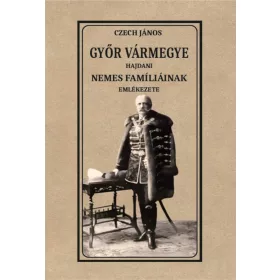   Czech János: Győr vármegye hajdani nemes famíliáinak emlékezete