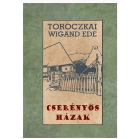 Toroczkai-Wigand Ede: Cserényős házak