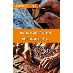 Ardos Frigyes: Batik munkálatok és bőrdomborítás