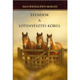   báró Wesselényi Miklós: Teendők a lótenyésztés körül