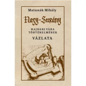   Matunák Mihály: Nagy-Surány hajdani vára történelmének vázlata