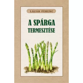 Lázár Ferenc: A spárga termesztése