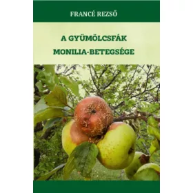 Francé Rezső: A gyümölcsfák monilia-betegsége