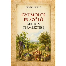   Erdélyi László: Gyümölcs és szőlő sikeres termesztése