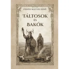 Fehér M. Jenő: Táltosok és bakók