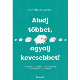 Stephanie Romiszewski: Aludj többet, agyalj kevesebbet!