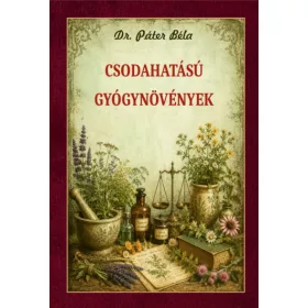 Dr. Páter Béla: Csodahatású gyógynövények