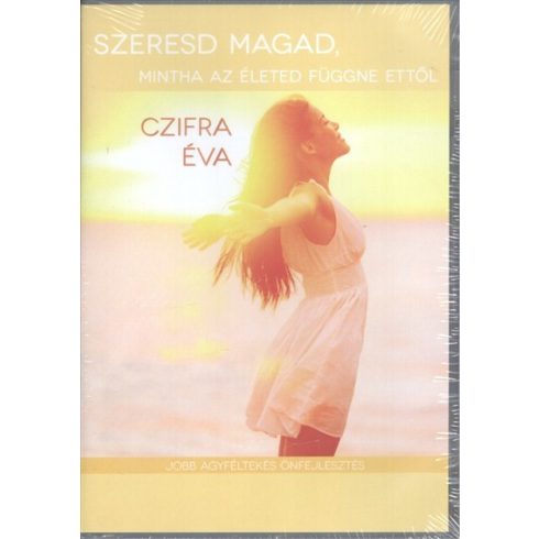 Czifra Éva: Szeresd magad, mintha az életed függne ettől - jobb agyféltekés önfejlesztés /Hangoskönyv