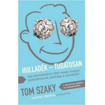 Tom Szaky: Hulladék - Tudatosan