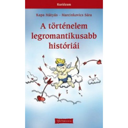 Kapa Mátyás, Marcinkovics Sára: A történelem legromantikusabb históriái
