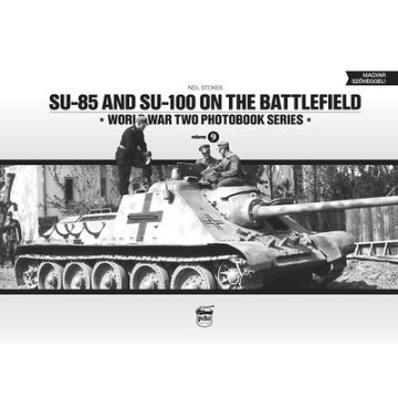   Neil Stokes: SU-85 and SU-100 on the battlefield /World War Two photobook series 9.