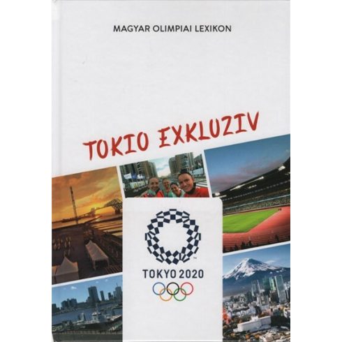 Rózsaligeti László: Tokio exkluziv - Magyar Olimpiai Lexikon